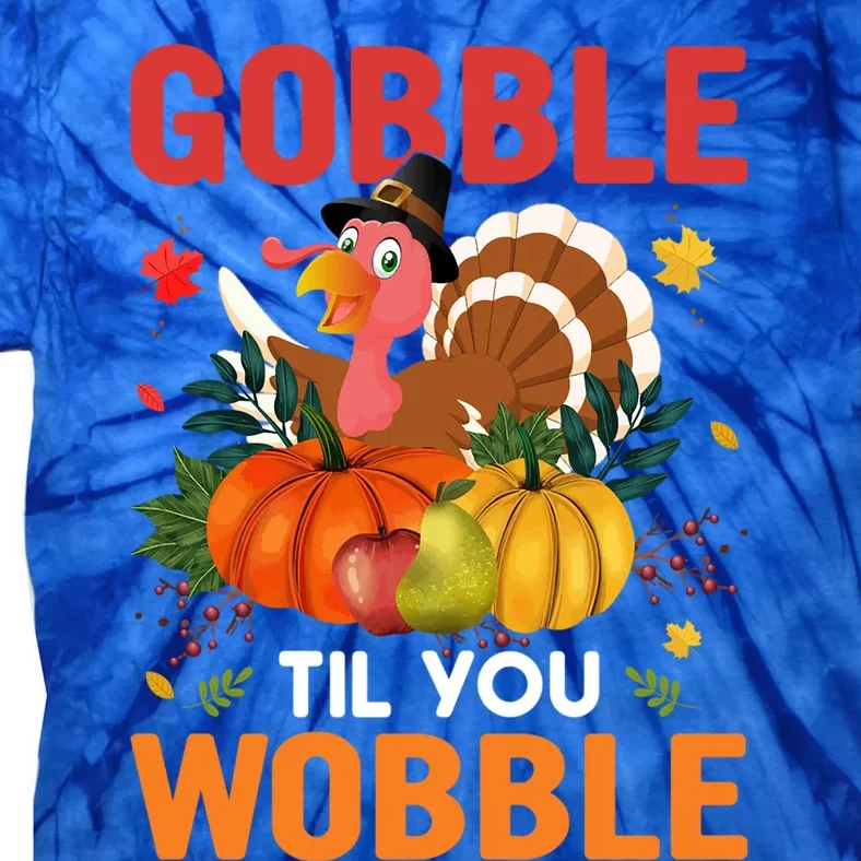 Funny Gobble Till You Wobble Thanksgiving Gift Funny Gift Tie-Dye T-Shirt