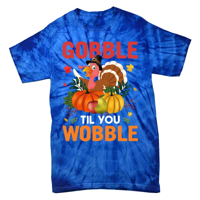 Funny Gobble Till You Wobble Thanksgiving Gift Funny Gift Tie-Dye T-Shirt