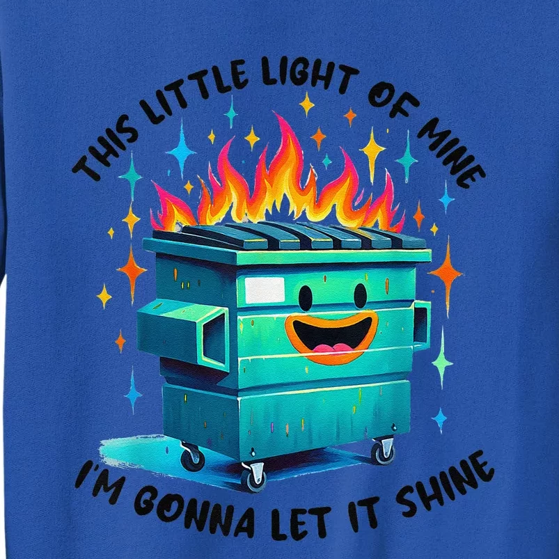 Funny Groovy This Little Lightof Mine Lil Dumpster Fire Tall Sweatshirt