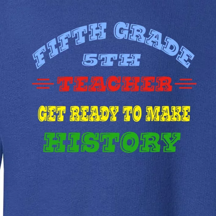 Fifth Grade Teachers Assistant H 5th Graders Teachers Aide Gift Toddler Sweatshirt