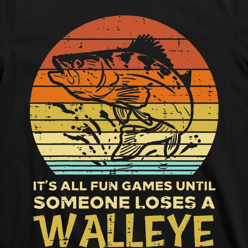 Fun Games Until Someone Loses Walleye Retro Ice Fishing Dad T-Shirt