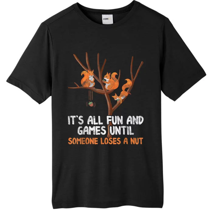 Fun Games Until Someone Loses A Nut Humor Gag Gift ChromaSoft Performance T-Shirt