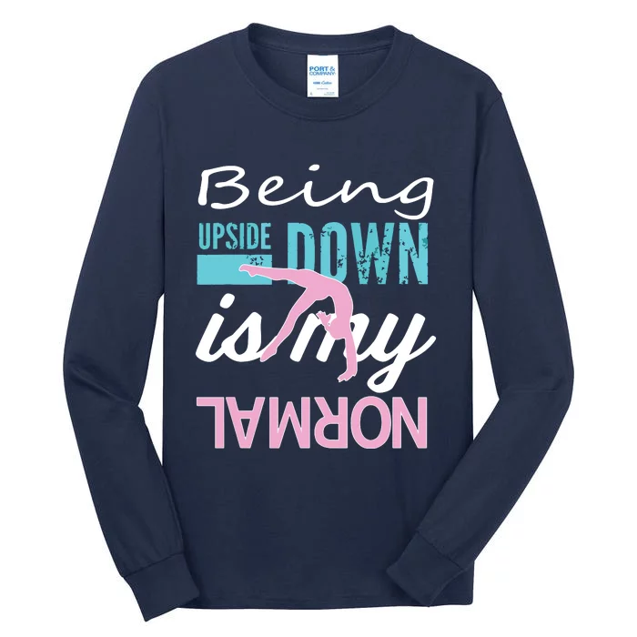 Funny Girl Upside Down Is My Normal Gymnastics Gift Tall Long Sleeve T-Shirt