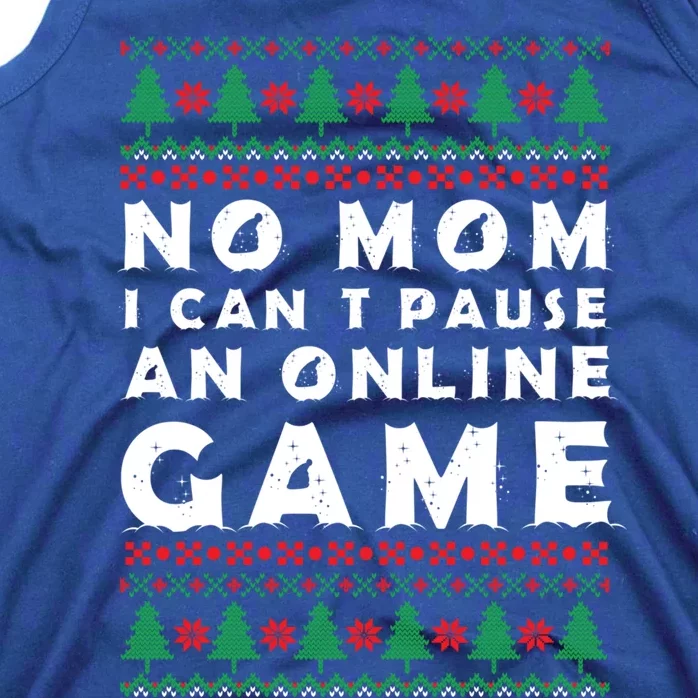 Funny Game Ugly Christmas No Mom I Cant Pause Online Game Great Gift Tank Top