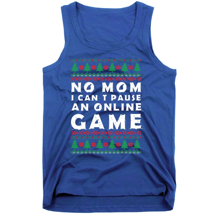 Funny Game Ugly Christmas No Mom I Cant Pause Online Game Great Gift Tank Top