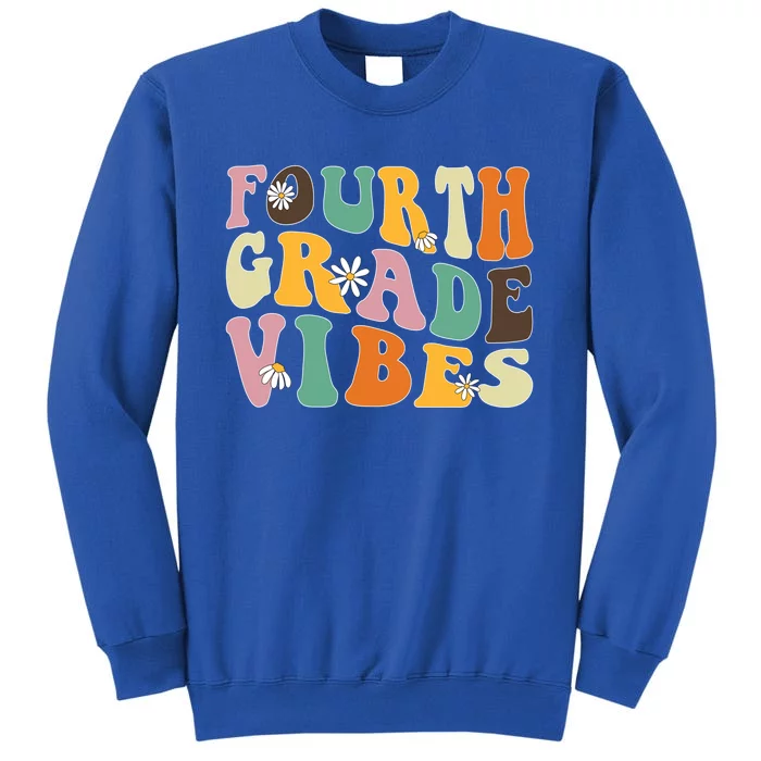 Fourth Grade Vibes 4Th Grade Team Teacher Student School Gift Tall Sweatshirt