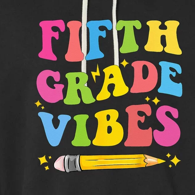 Fifth Grade Vibes Back To School Garment-Dyed Fleece Hoodie