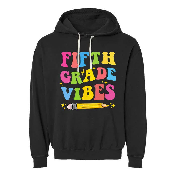 Fifth Grade Vibes Back To School Garment-Dyed Fleece Hoodie