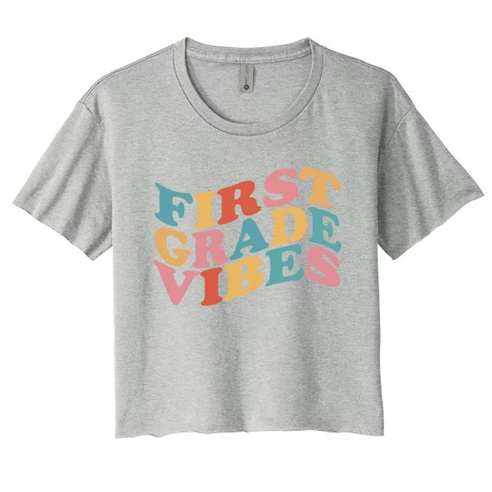 First Grade Vibes 1st Day Of Back To School Teacher Students Women's Crop Top Tee