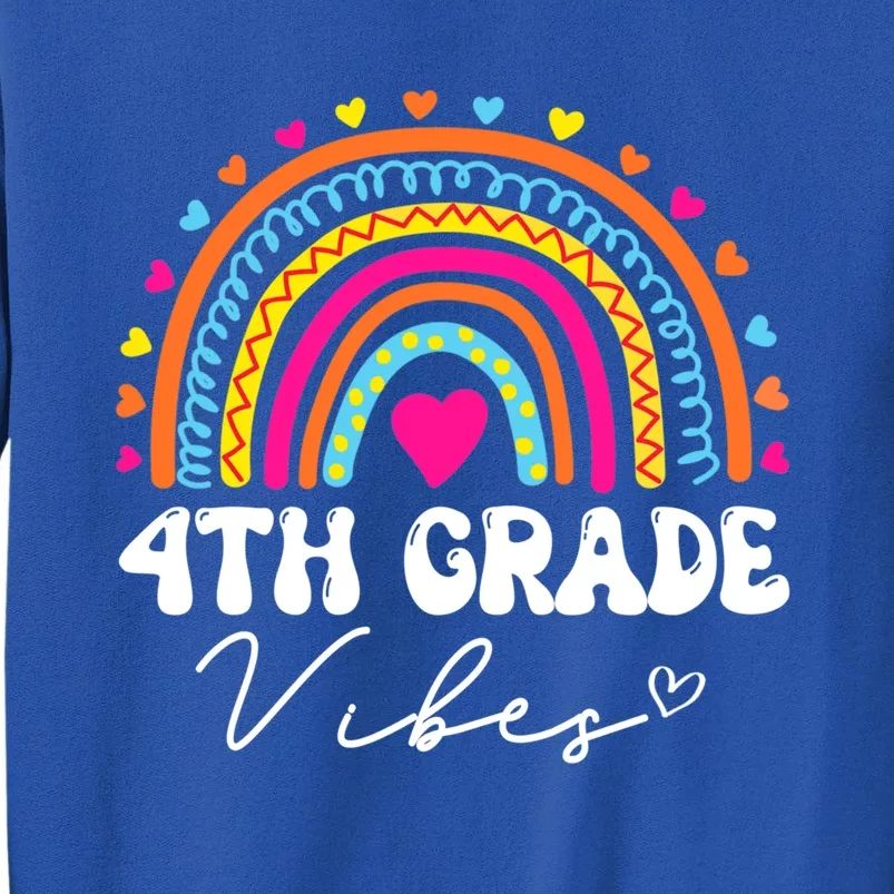 Fourth Grade Vibes Rainbow 4Th Grade Team 1St Day Of School Great Gift Tall Sweatshirt