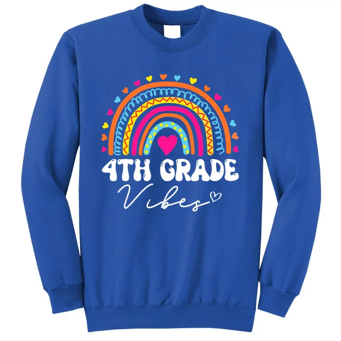 Fourth Grade Vibes Rainbow 4Th Grade Team 1St Day Of School Great Gift Tall Sweatshirt