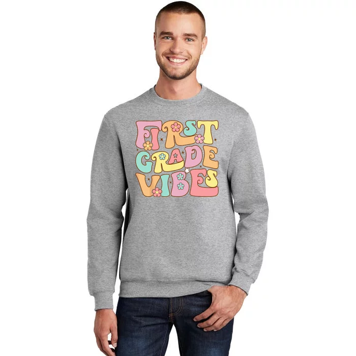 First Grade Vibes 1st Grade 1st Day Of School Teacher Tall Sweatshirt