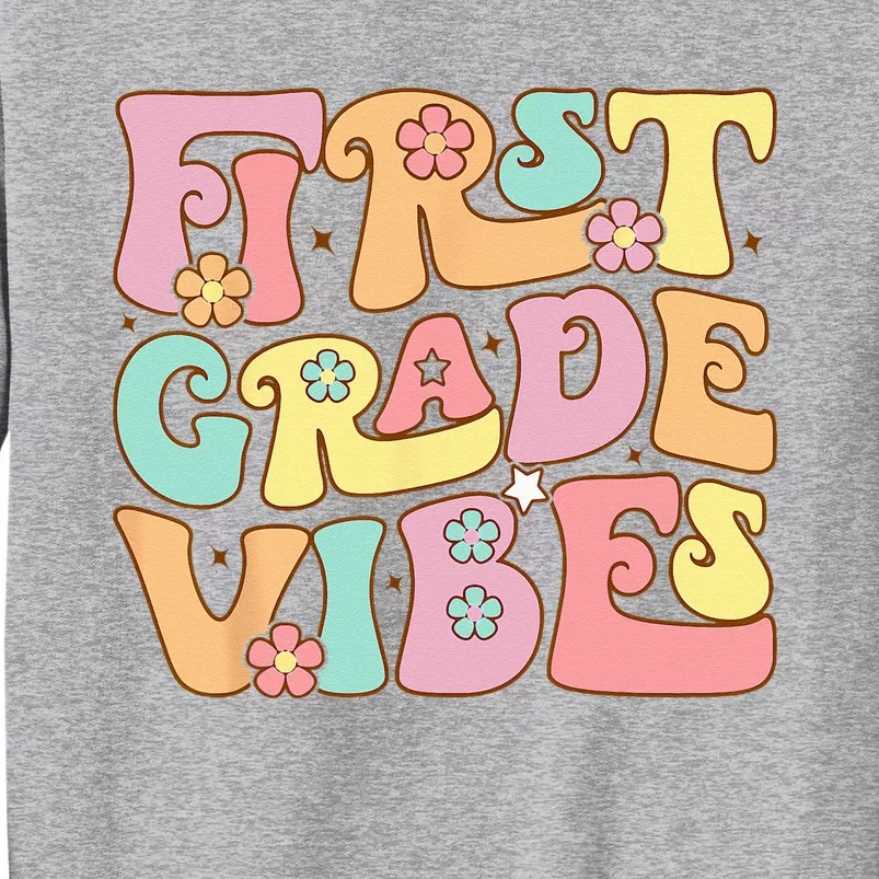 First Grade Vibes 1st Grade 1st Day Of School Teacher Tall Sweatshirt