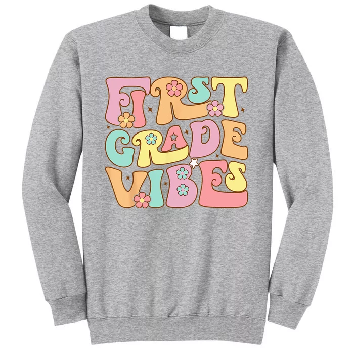 First Grade Vibes 1st Grade 1st Day Of School Teacher Tall Sweatshirt