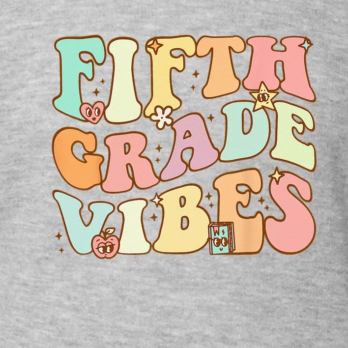 Fifth Grade Vibes 5th Grade Team Retro 1st Day Of School Toddler Sweatshirt