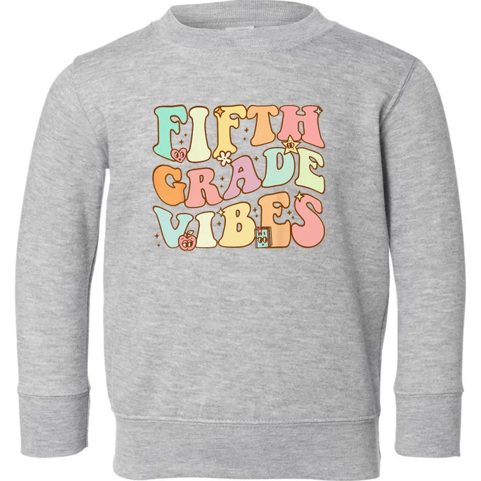 Fifth Grade Vibes 5th Grade Team Retro 1st Day Of School Toddler Sweatshirt