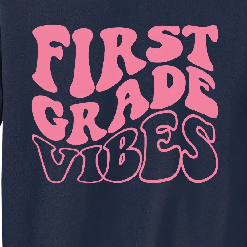 First Grade Vibes Happy First Day Of School 1st Grade Back Tall Sweatshirt