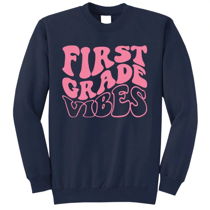 First Grade Vibes Happy First Day Of School 1st Grade Back Tall Sweatshirt