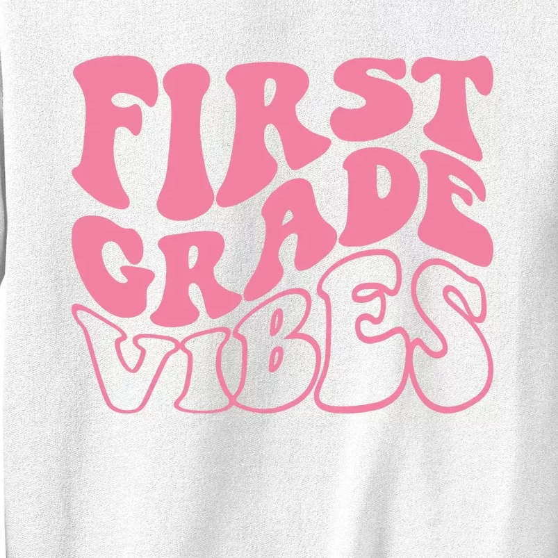 First Grade Vibes Happy First Day Of School 1st Grade Back Sweatshirt