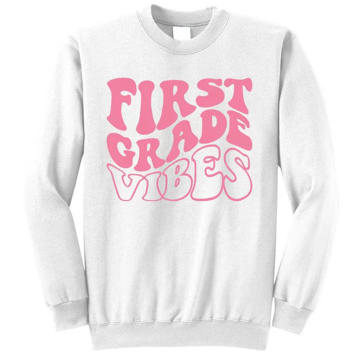 First Grade Vibes Happy First Day Of School 1st Grade Back Sweatshirt