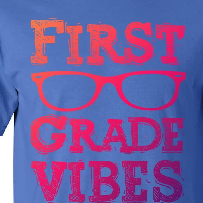 First Grade Vibes Gift Back To School Teachers Gift Tall T-Shirt