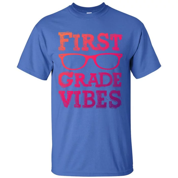 First Grade Vibes Gift Back To School Teachers Gift Tall T-Shirt