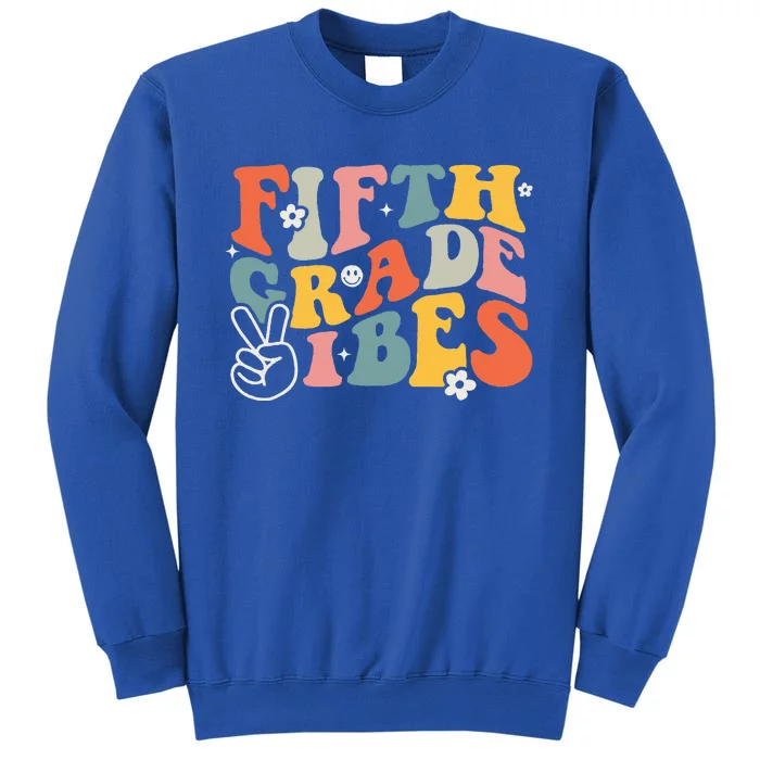 Fifth Grade Vibes 5th Grade Team Retro 1st Day Of School Tall Sweatshirt