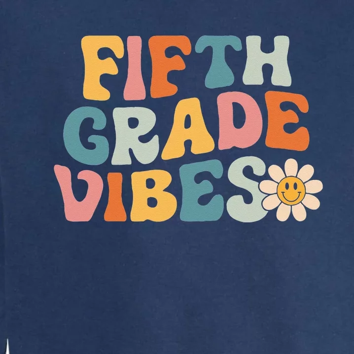 Fifth Grade Vibes 5th Grade Team Retro 1st Day Of School Garment-Dyed Sweatshirt