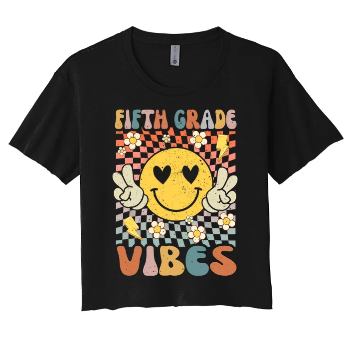 Fifth Grade Vibes 5th Grade Retro Teacher 1st Day Of School Women's Crop Top Tee