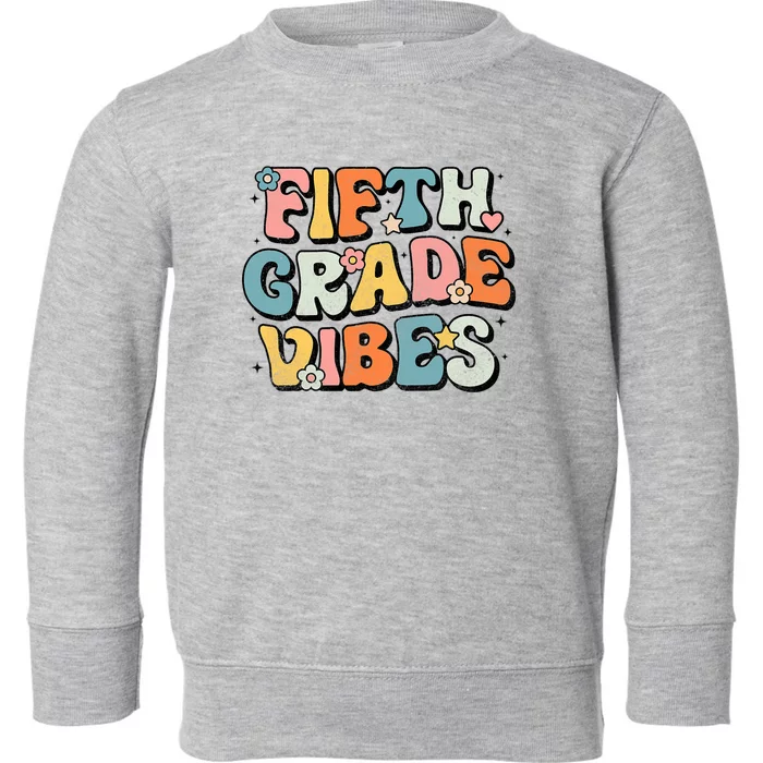 Fifth Grade Vibes 5th Grade Team Retro 1st Day Of School Toddler Sweatshirt