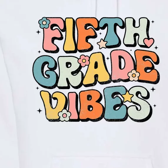 Fifth Grade Vibes 5th Grade Team Retro 1st Day Of School Premium Hoodie