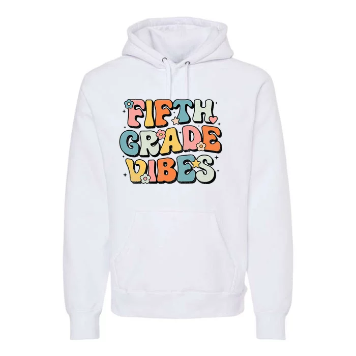 Fifth Grade Vibes 5th Grade Team Retro 1st Day Of School Premium Hoodie