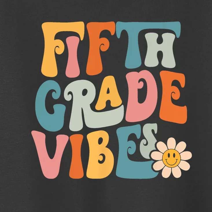 Fifth Grade Vibes 5th Grade Team Retro 5th Grade Teachers Toddler T-Shirt