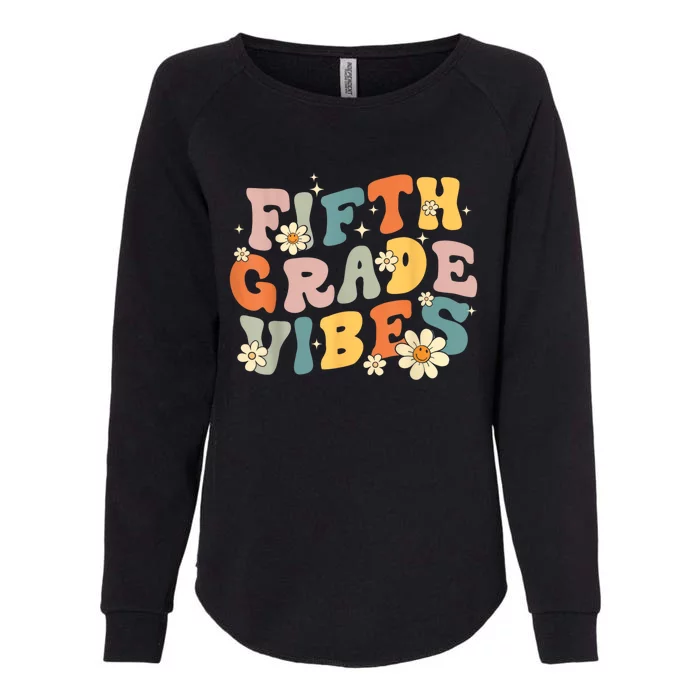 Fifth Grade Vibes 5th Grade Teacher First Day Of 5th Grade Womens California Wash Sweatshirt