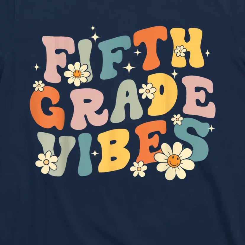 Fifth Grade Vibes 5th Grade Teacher First Day Of 5th Grade T-Shirt