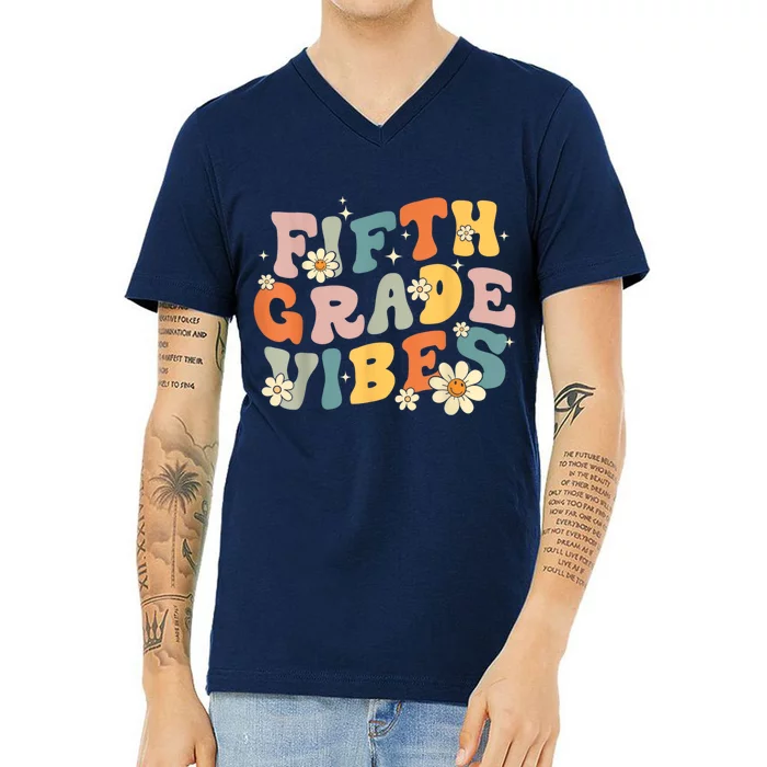 Fifth Grade Vibes 5th Grade Teacher First Day Of 5th Grade V-Neck T-Shirt