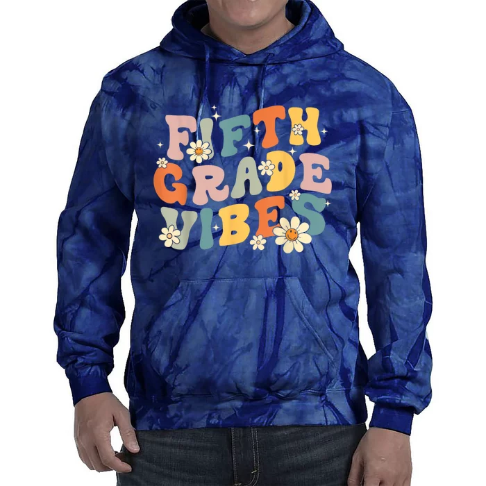 Fifth Grade Vibes 5th Grade Teacher First Day Of 5th Grade Tie Dye Hoodie