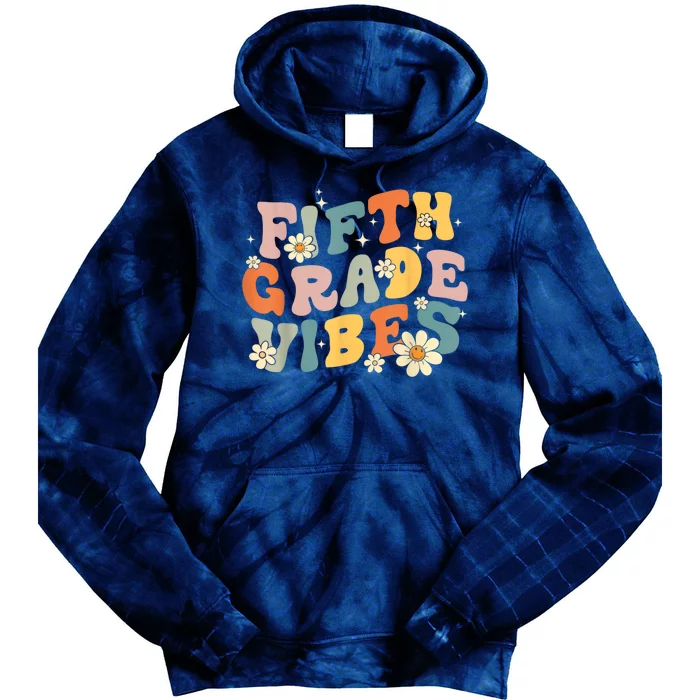 Fifth Grade Vibes 5th Grade Teacher First Day Of 5th Grade Tie Dye Hoodie