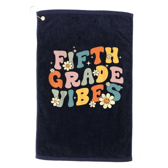 Fifth Grade Vibes 5th Grade Teacher First Day Of 5th Grade Platinum Collection Golf Towel