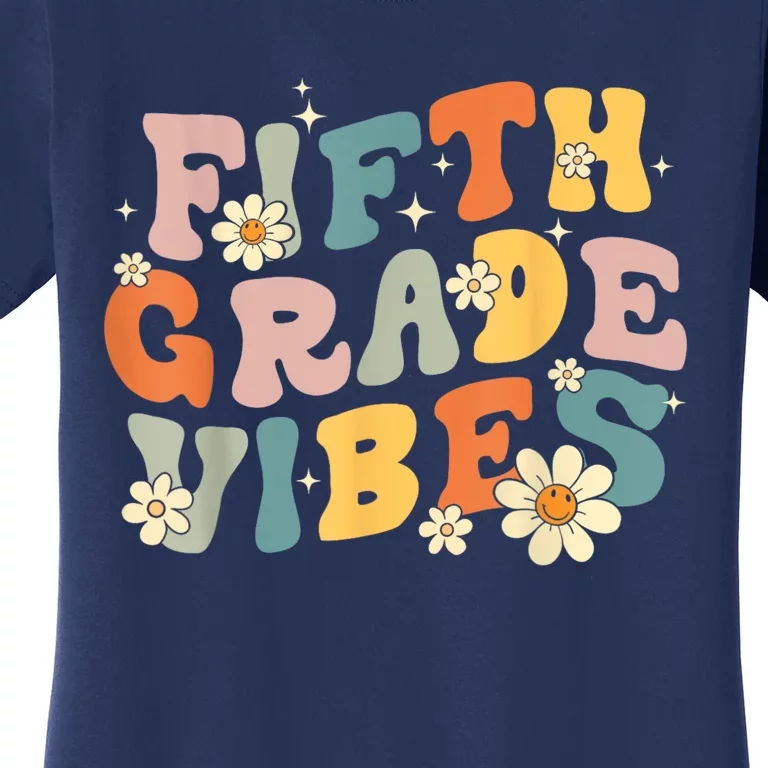 Fifth Grade Vibes 5th Grade Teacher First Day Of 5th Grade Women's T-Shirt