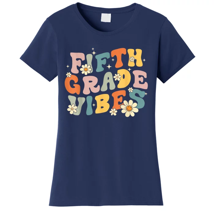 Fifth Grade Vibes 5th Grade Teacher First Day Of 5th Grade Women's T-Shirt