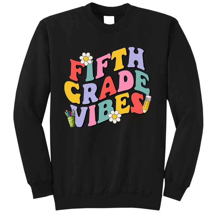 Fifth Grade Vibes Back To School 5th Grade Team 1st Day Tall Sweatshirt