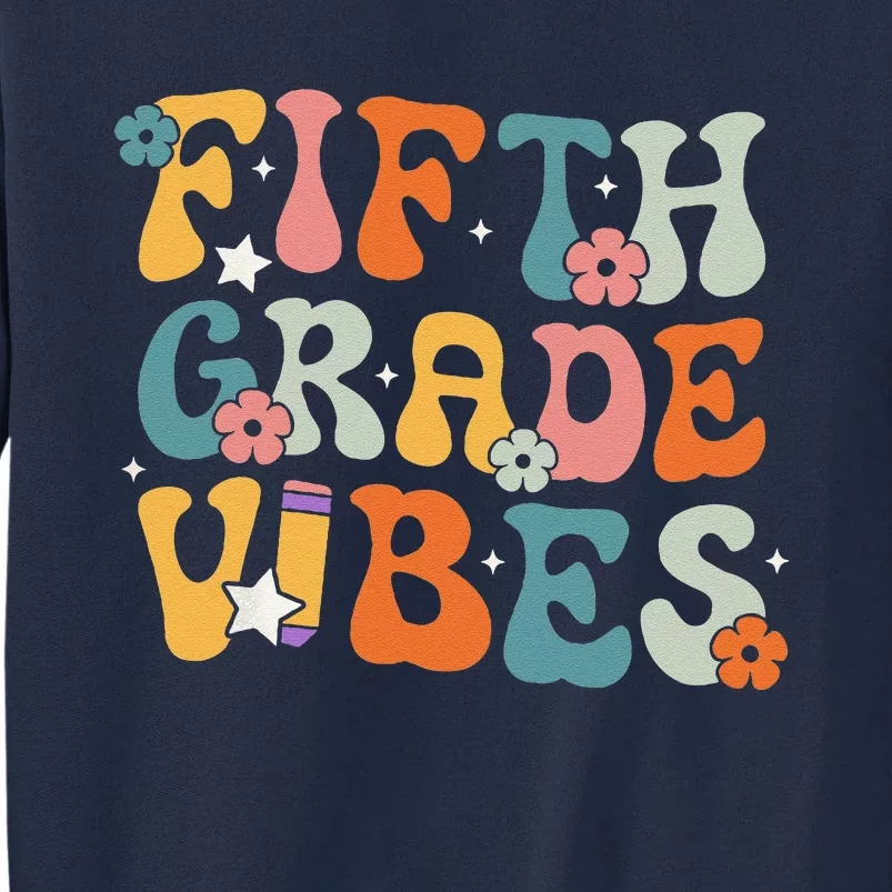 Fifth Grade Vibes Back To School Retro 5th Grade Teachers Tall Sweatshirt