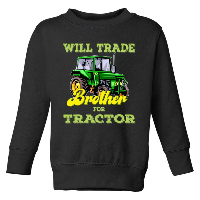 Farming Gift Will Trade Brother For Tractor Farmer Toddler Sweatshirt