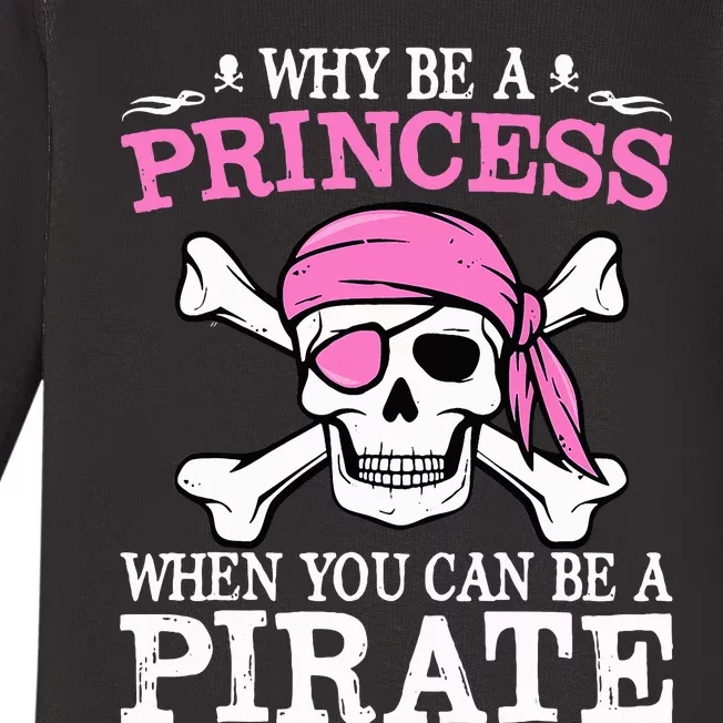 Funny Gifts Why Be A Princess When You Can Be A Pirate Baby Long Sleeve Bodysuit