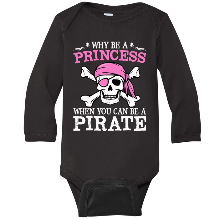 Funny Gifts Why Be A Princess When You Can Be A Pirate Baby Long Sleeve Bodysuit