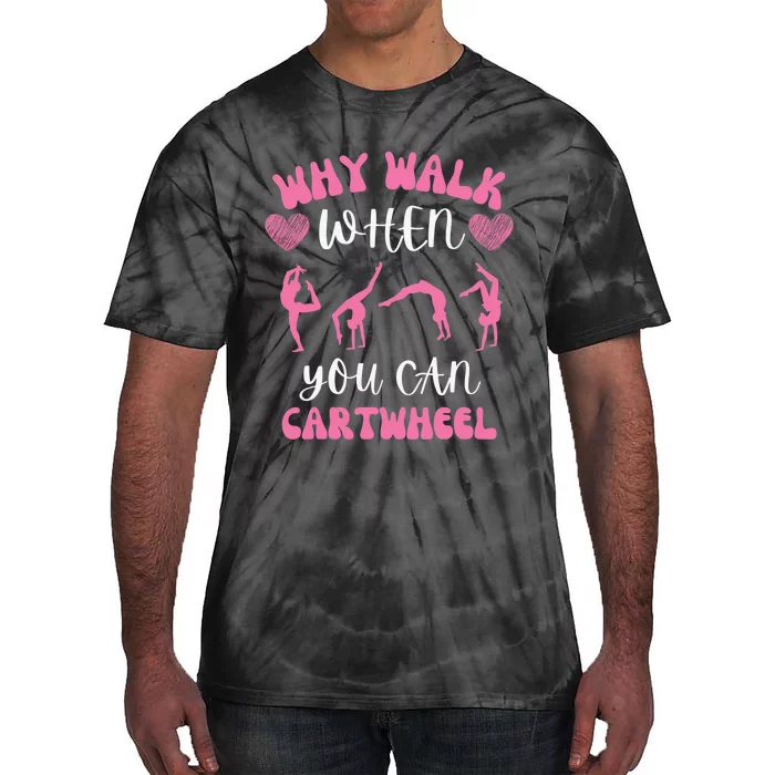 Funny Gymnastic Why Walk When You Can Cartwheel cute Tie-Dye T-Shirt