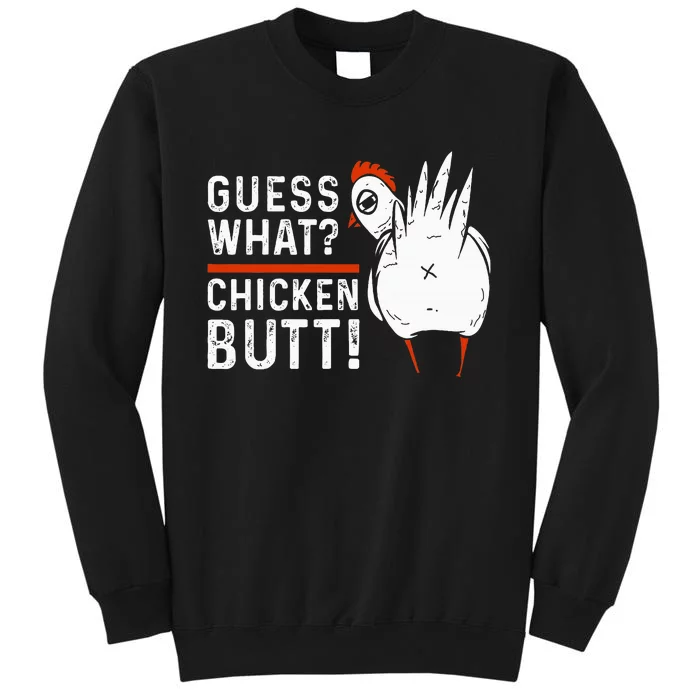 Funny Guess What Chicken Butt! White Tall Sweatshirt