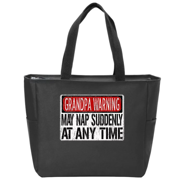 Funny Grandpa Warning Sign May Nap Suddenly At Any Time Zip Tote Bag