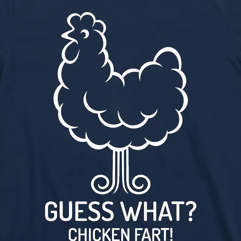 Funny Guess What? Chicken Fart! Fun Hilarious Humorous T-Shirt